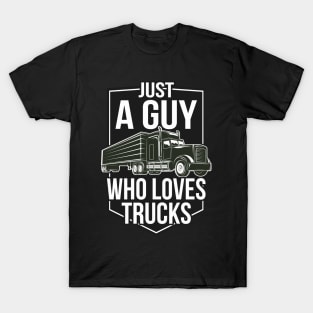 Just a Guy who loves Trucks T-Shirt